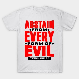 1 Thessalonians 5:22 Abstain From Every Form Of Evil T-Shirt